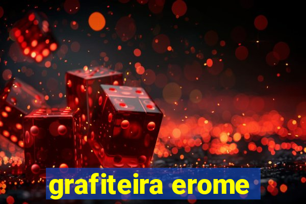 grafiteira erome